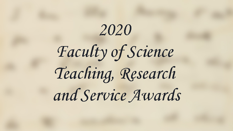 Recipients of 2020 Faculty of Science Teaching, Research and Service Awards